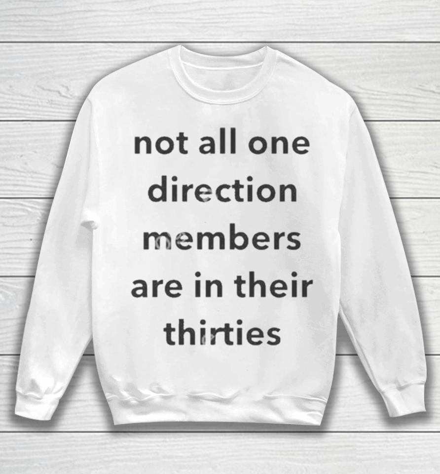 Not All One Direction Members Are In There Thirties Sweatshirt