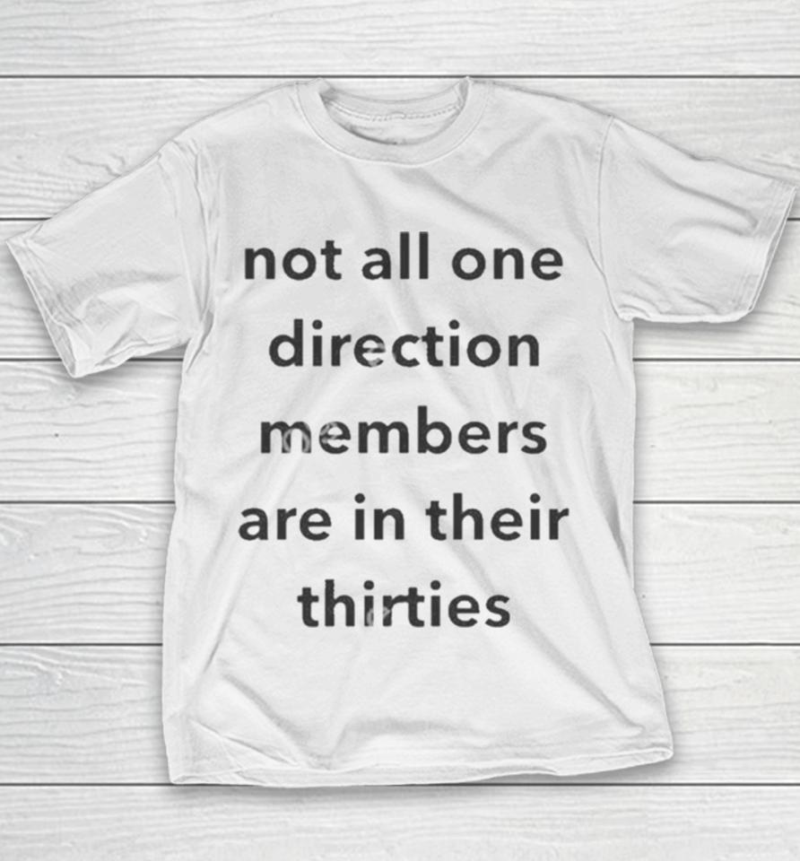 Not All One Direction Members Are In There Thirties Youth T-Shirt