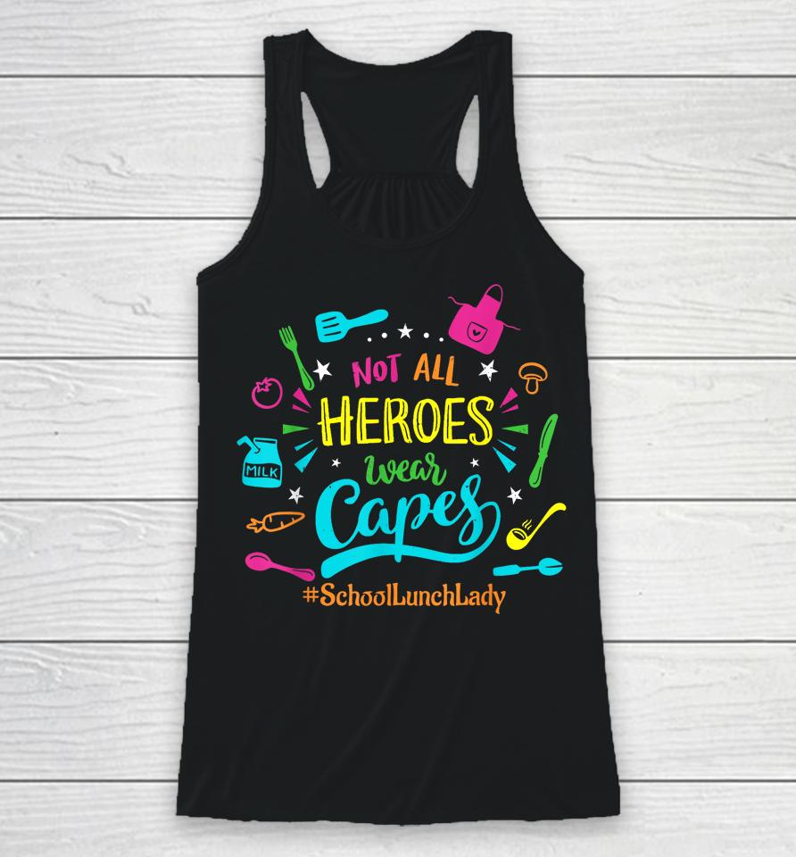 Not All Superheroes Wear Capes Lunch Lady Cafeteria Worker Racerback Tank