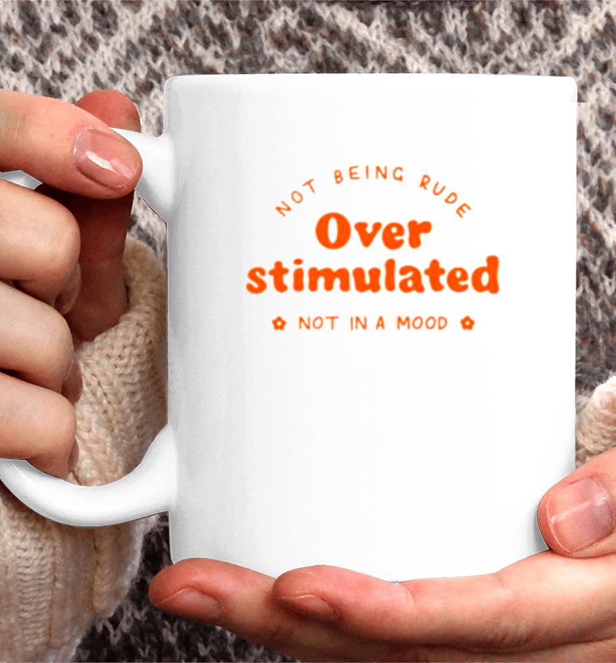 Not Being Rude Under Stimulated Not In A Mood Coffee Mug