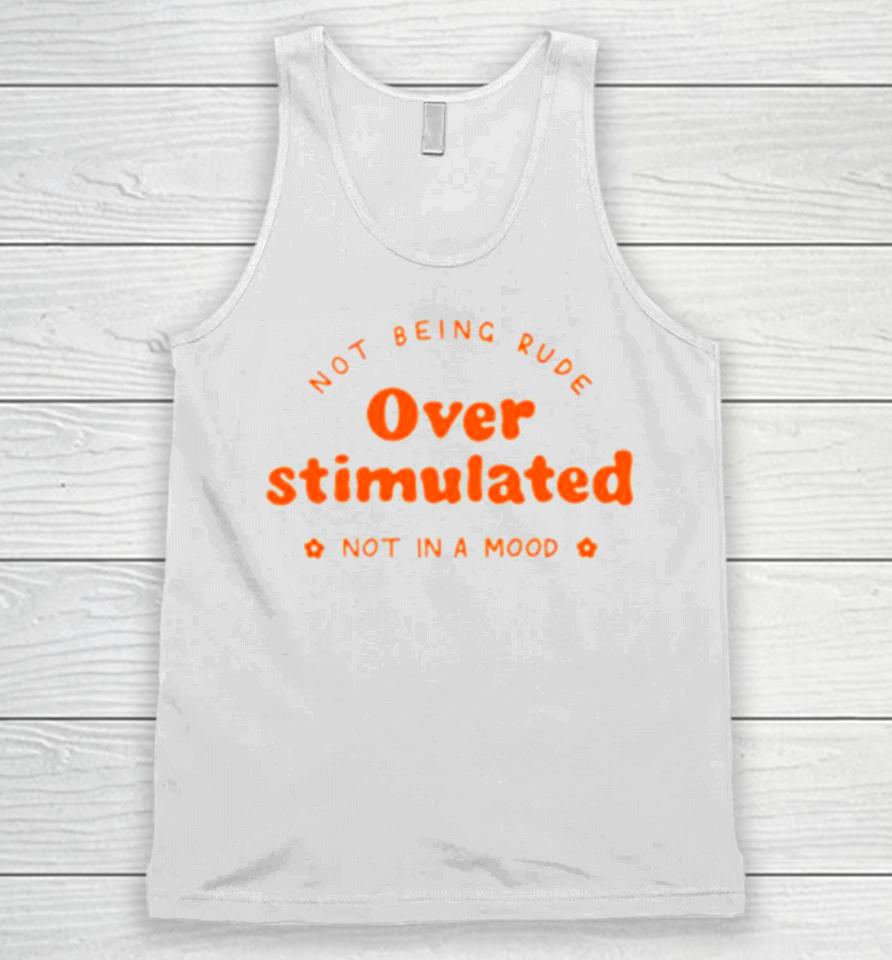Not Being Rude Under Stimulated Not In A Mood Unisex Tank Top