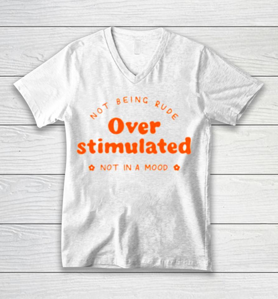 Not Being Rude Under Stimulated Not In A Mood Unisex V-Neck T-Shirt