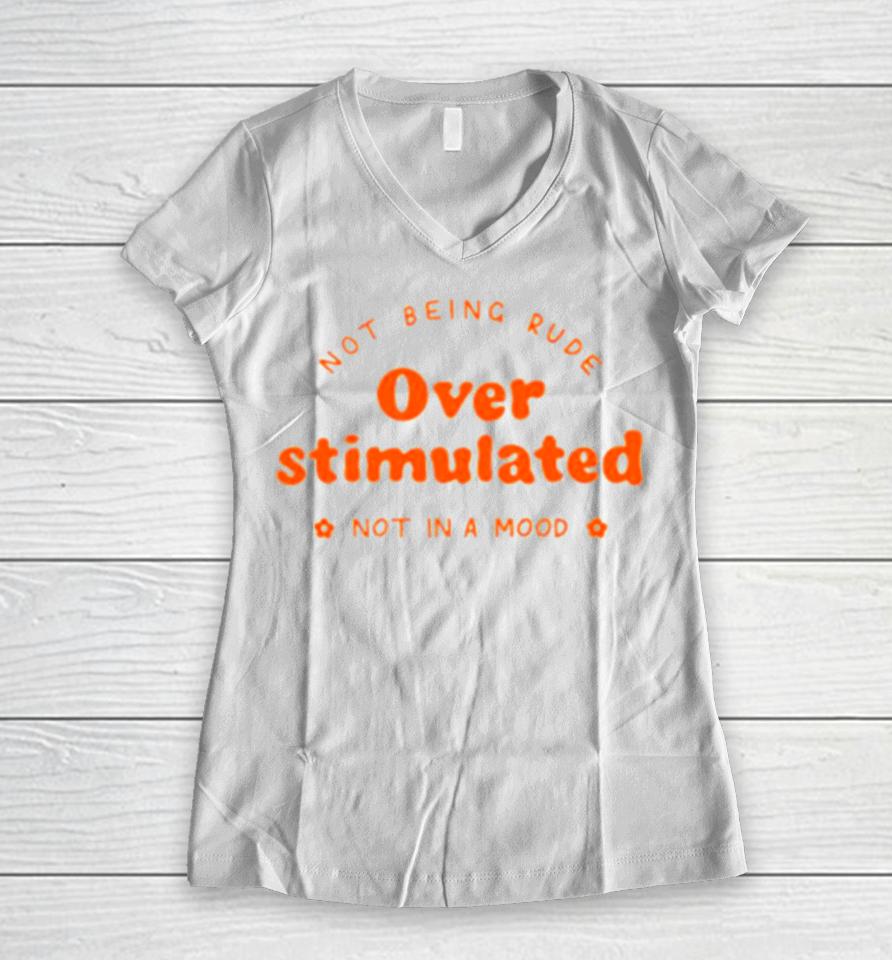 Not Being Rude Under Stimulated Not In A Mood Women V-Neck T-Shirt