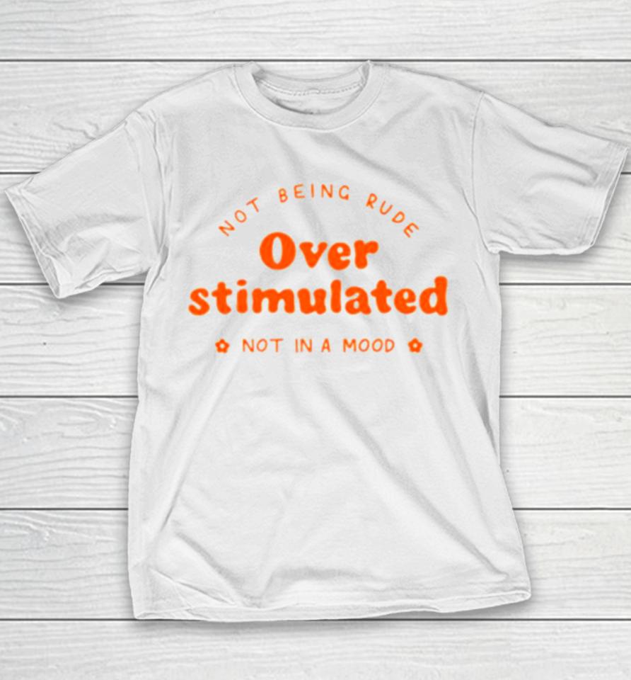 Not Being Rude Under Stimulated Not In A Mood Youth T-Shirt