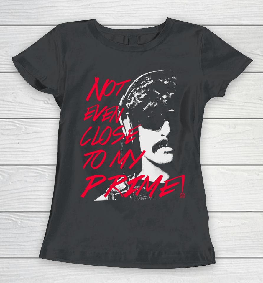 Not Even Close To My Prime Women T-Shirt