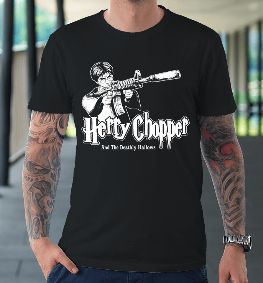 $Not Get Busy Or Die Studios Herry Chopper And The Deathly Hallows Premium T-Shirt