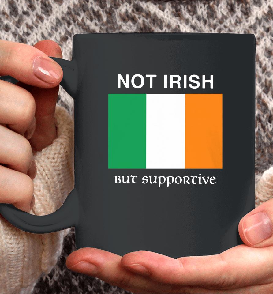 Not Irish But Supportive Coffee Mug