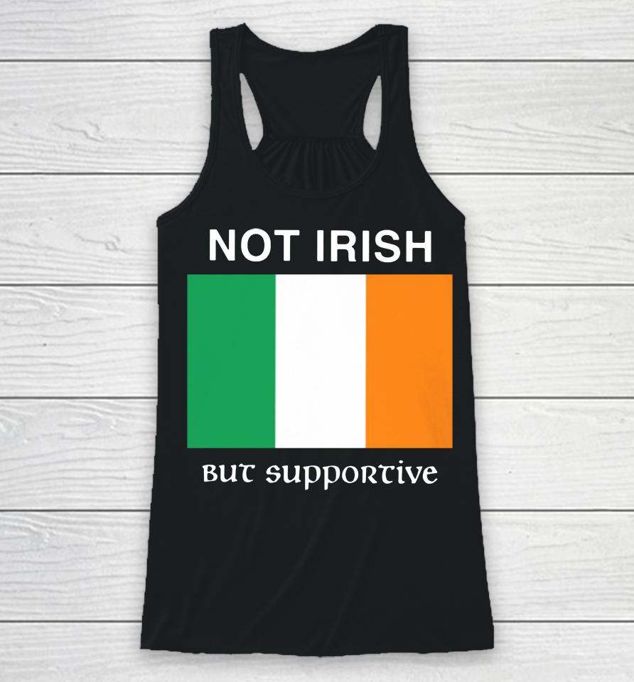 Not Irish But Supportive Racerback Tank
