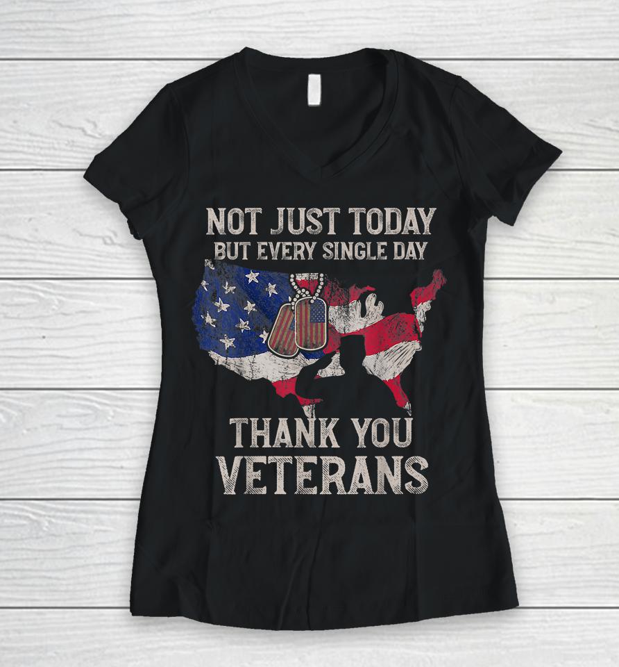 Not Just Today But Every Single Day Thank You Veterans Women V-Neck T-Shirt