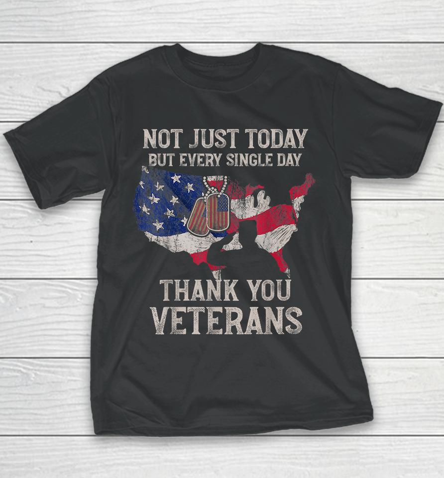 Not Just Today But Every Single Day Thank You Veterans Youth T-Shirt