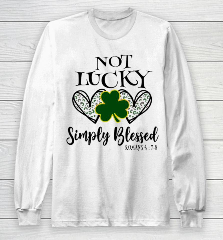 Not Lucky Simply Blessed Leaf Clover Long Sleeve T-Shirt