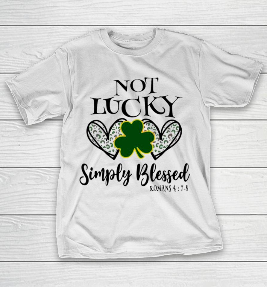 Not Lucky Simply Blessed Leaf Clover T-Shirt