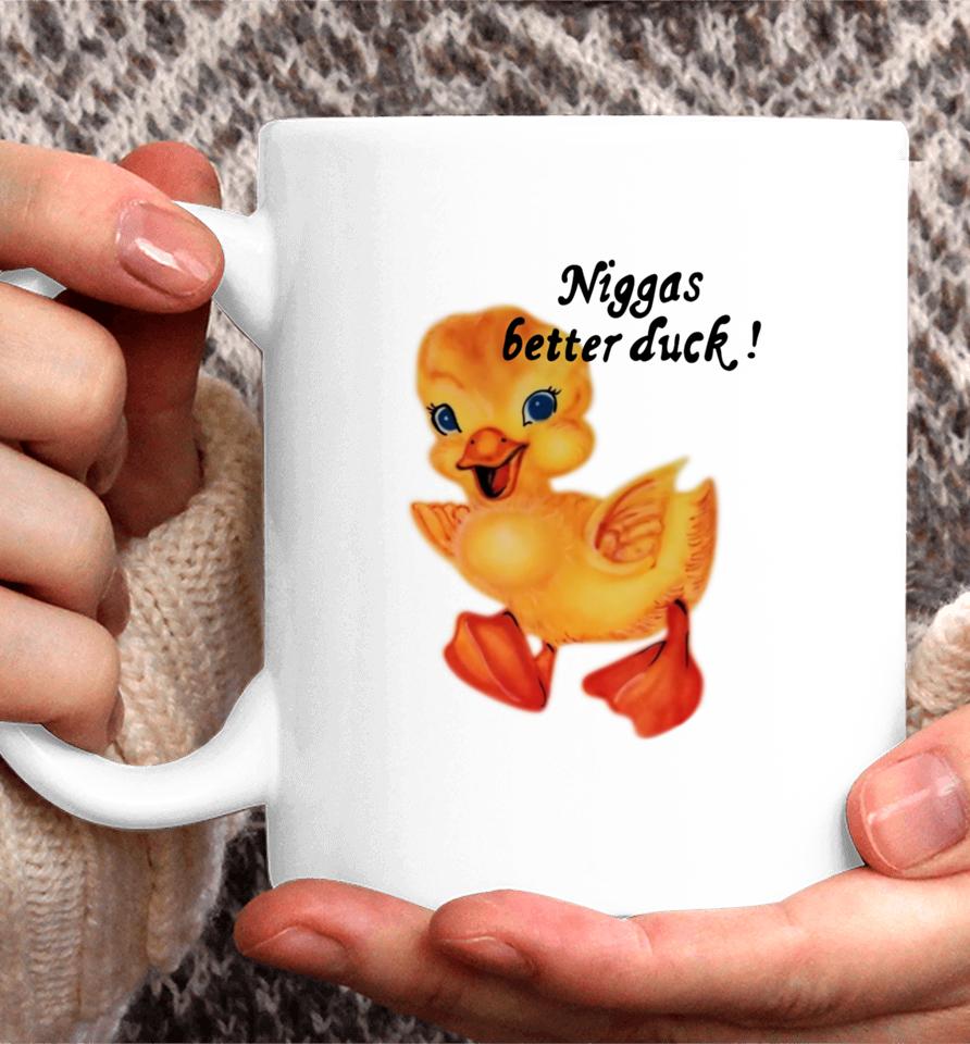 $Not Niggas Better Duck Coffee Mug
