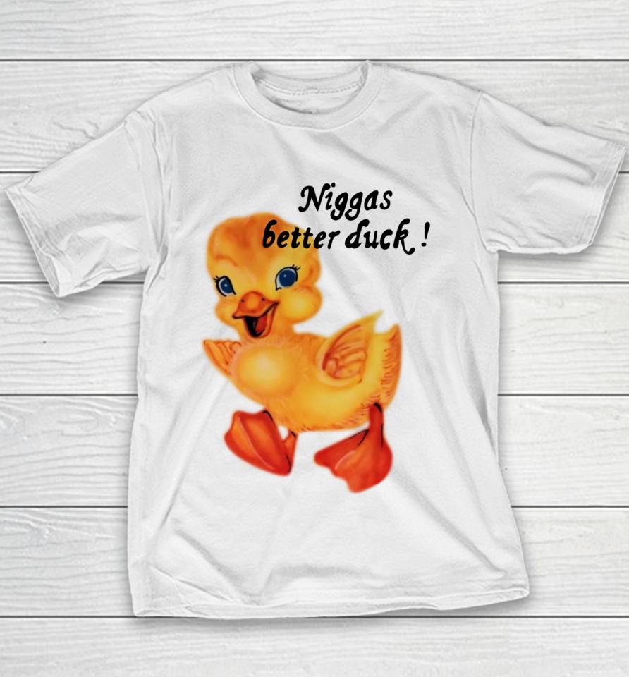 $Not Niggas Better Duck Youth T-Shirt