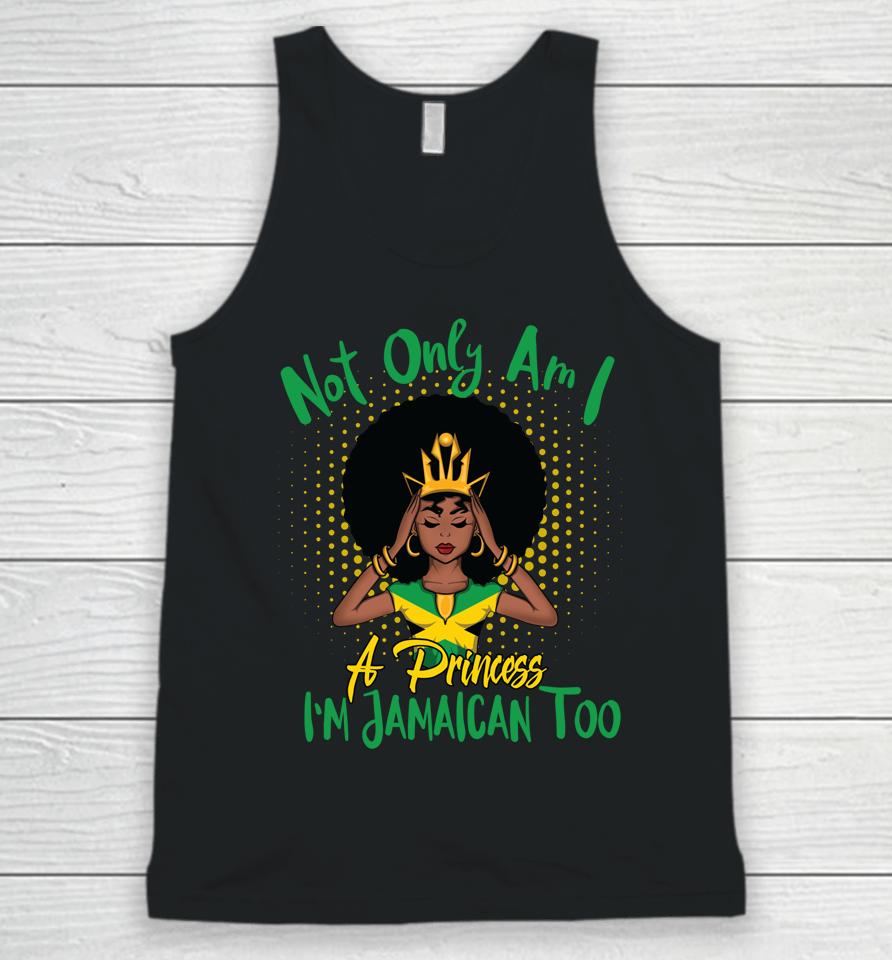 Not Only Am I A Princess I'm Jamaican Too Unisex Tank Top