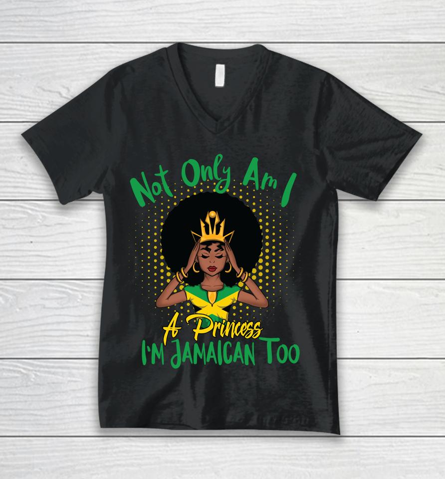 Not Only Am I A Princess I'm Jamaican Too Unisex V-Neck T-Shirt