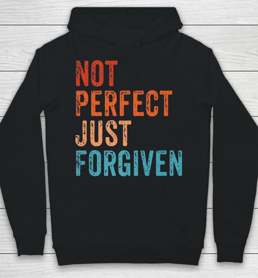 Not Perfect Just Forgiven Christian Religious Bible Jesus Hoodie