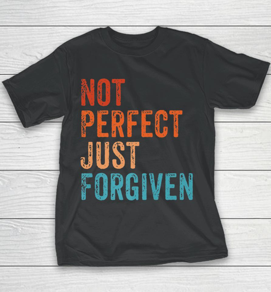 Not Perfect Just Forgiven Christian Religious Bible Jesus Youth T-Shirt