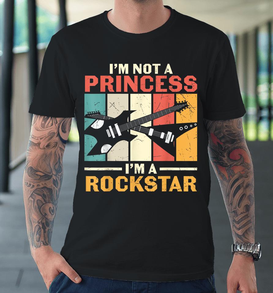 Not Princess Rockstar Vintage Guitar Guitarist Band Player Premium T-Shirt