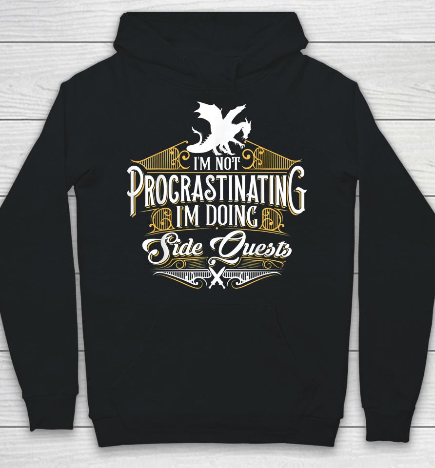 Not Procrastinating Side Quests Funny Rpg Gamer Dragons Hoodie