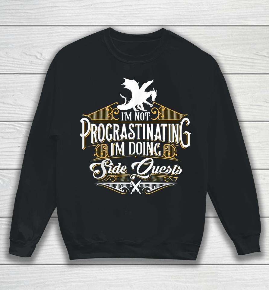 Not Procrastinating Side Quests Funny Rpg Gamer Dragons Sweatshirt
