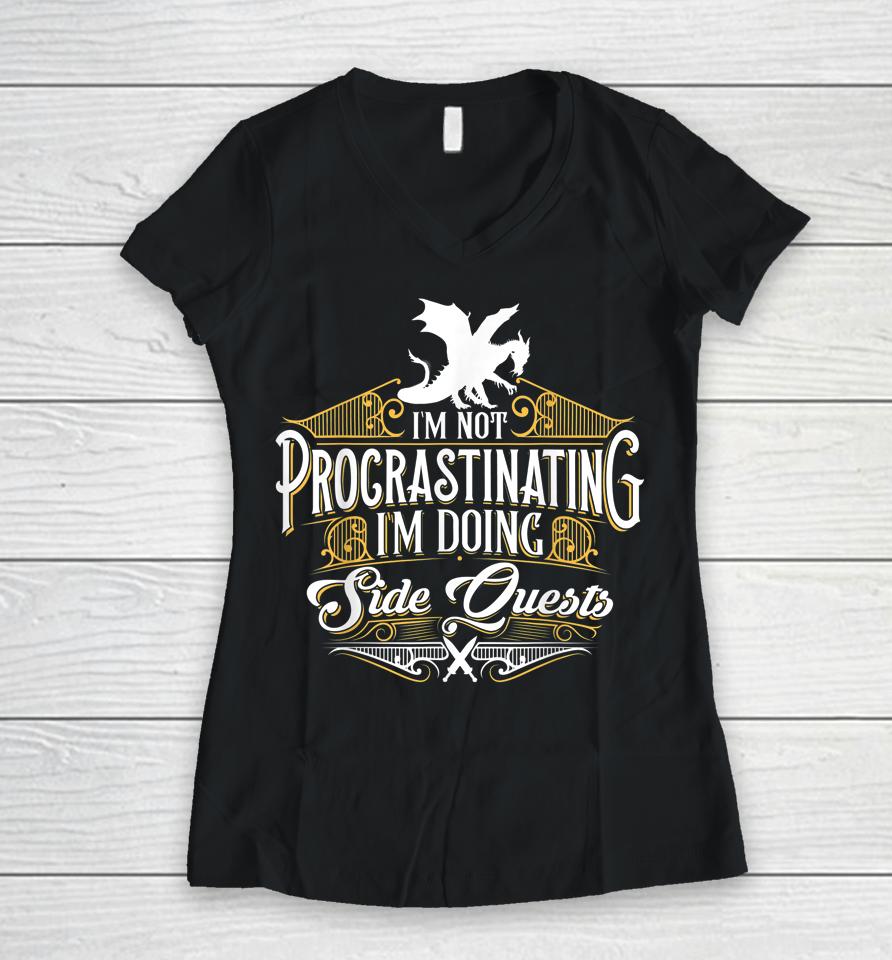 Not Procrastinating Side Quests Funny Rpg Gamer Dragons Women V-Neck T-Shirt