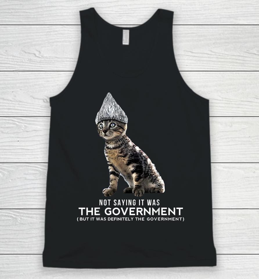 Not Saying It Was The Government But It Was Definitely The Government Cat Unisex Tank Top