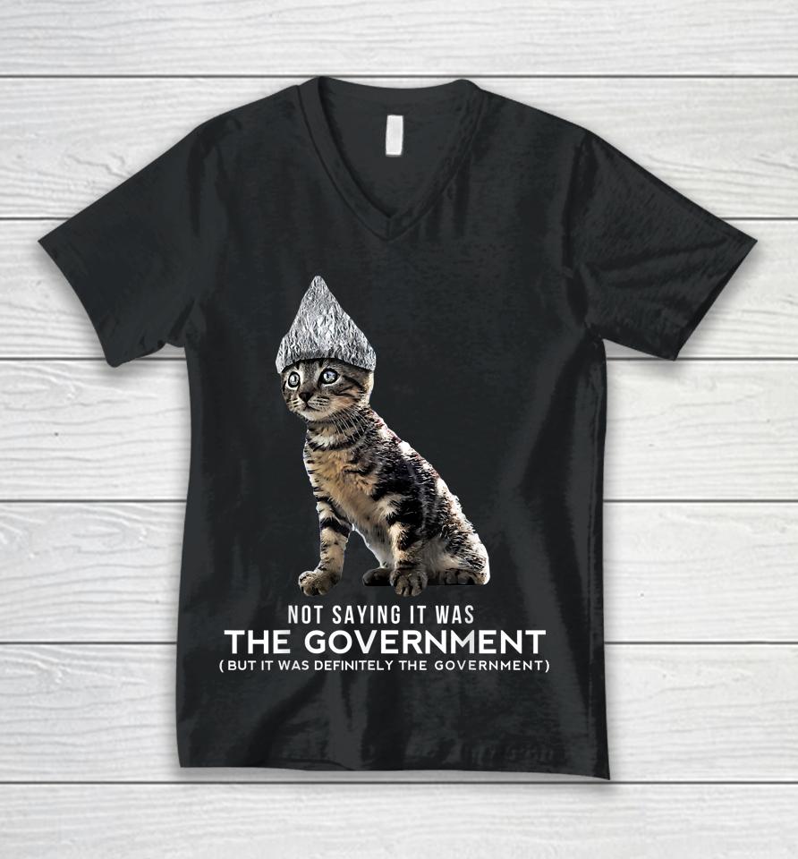 Not Saying It Was The Government But It Was Definitely The Government Cat Unisex V-Neck T-Shirt
