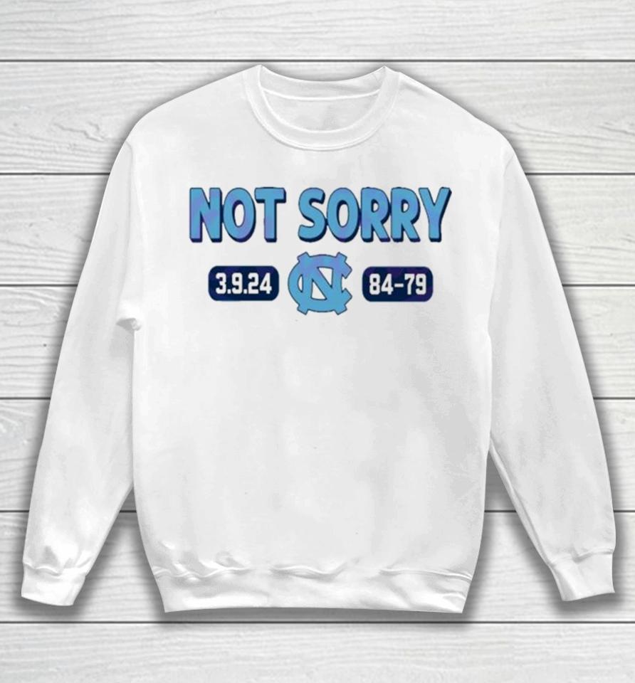 Not Sorry 3 9 24 Unc Basketball 84 79 Sweatshirt