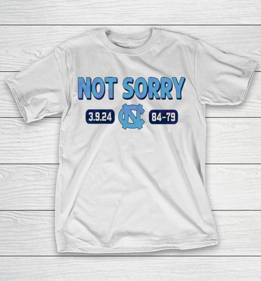 Not Sorry 3 9 24 Unc Basketball 84 79 T-Shirt