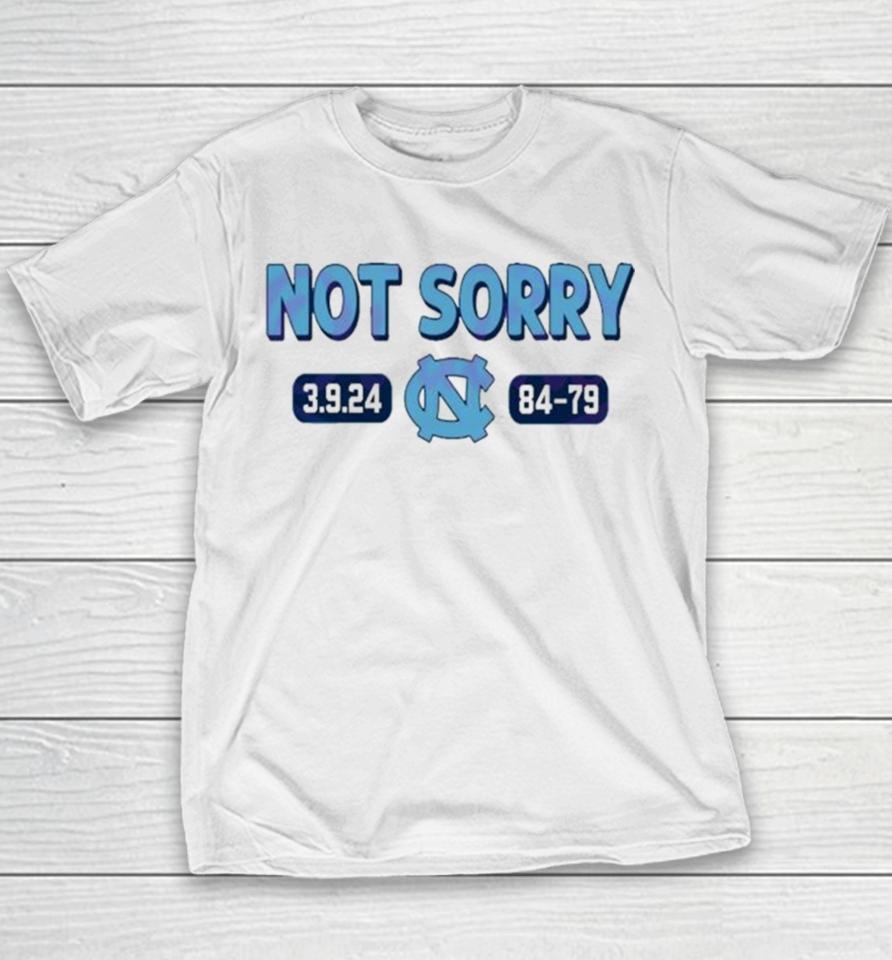 Not Sorry 3 9 24 Unc Basketball 84 79 Youth T-Shirt