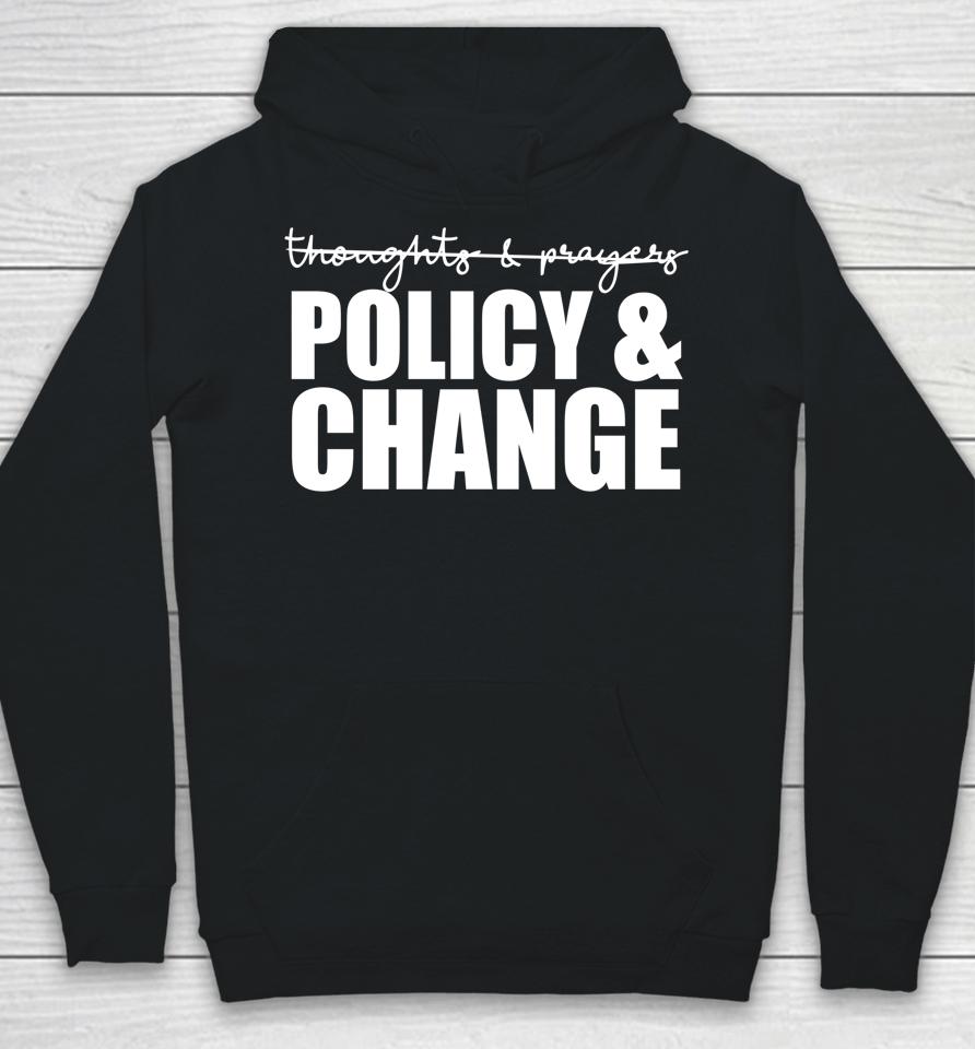 Not Thoughts &Amp; Prayers We Need Policy &Amp; Change Anti Gun Meme Hoodie