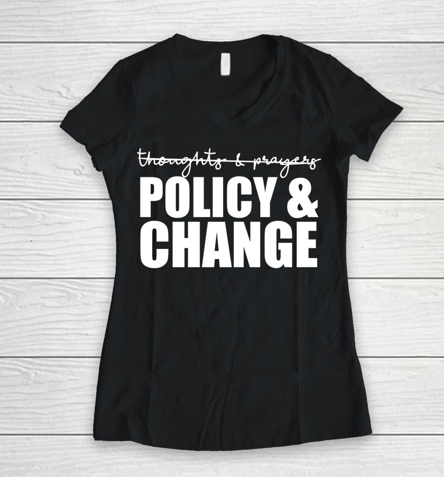 Not Thoughts &Amp; Prayers We Need Policy &Amp; Change Anti Gun Meme Women V-Neck T-Shirt