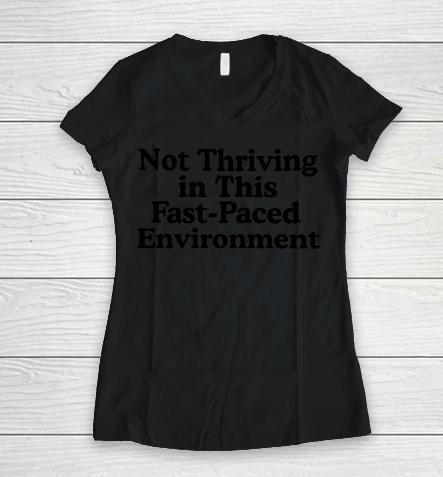Not Thriving In This Fast-Paced Environment Women V-Neck T-Shirt