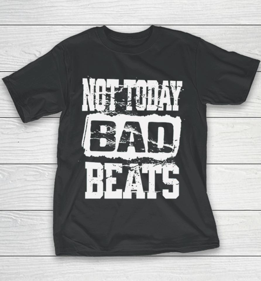 Not Today Bad Beats Youth T-Shirt