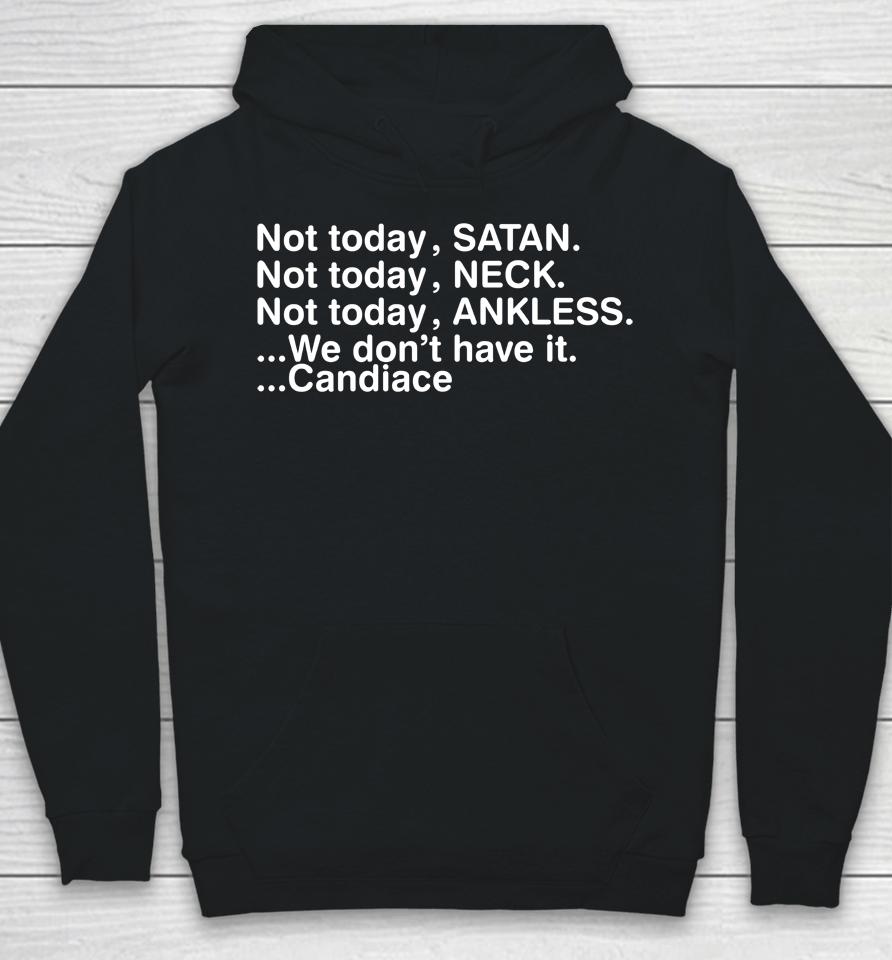 Not Today Satan Neck Ankless We Don't Have It Candiace Hoodie