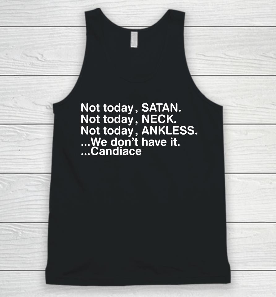 Not Today Satan Neck Ankless We Don't Have It Candiace Unisex Tank Top