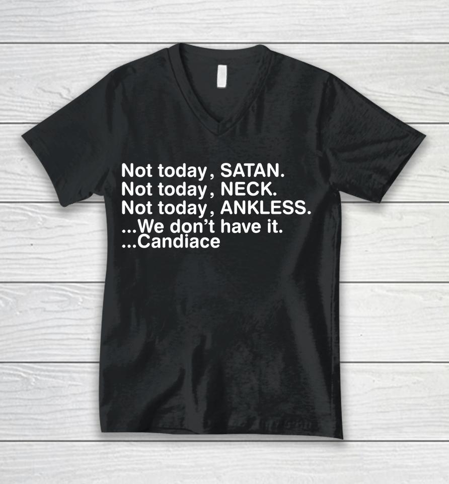 Not Today Satan Neck Ankless We Don't Have It Candiace Unisex V-Neck T-Shirt