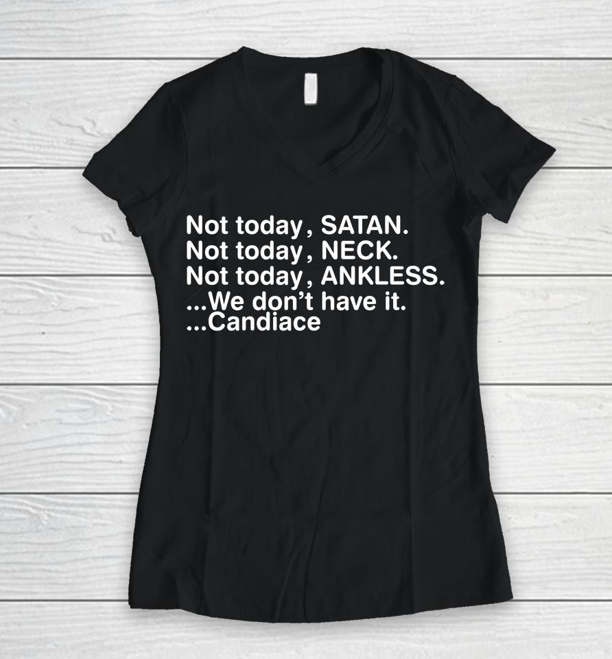 Not Today Satan Neck Ankless We Don't Have It Candiace Women V-Neck T-Shirt
