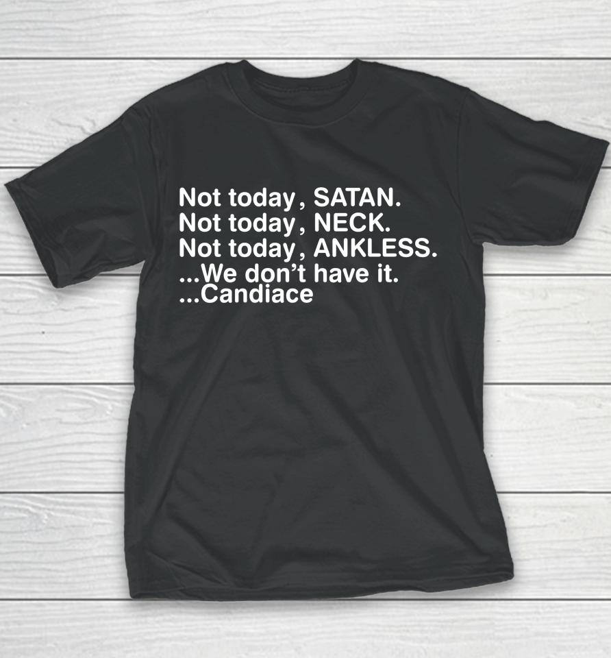 Not Today Satan Neck Ankless We Don't Have It Candiace Youth T-Shirt