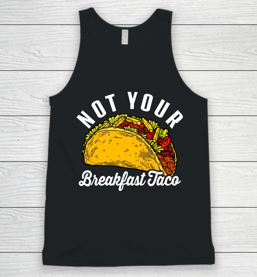 Not Your Breakfast Taco Funny Unisex Tank Top
