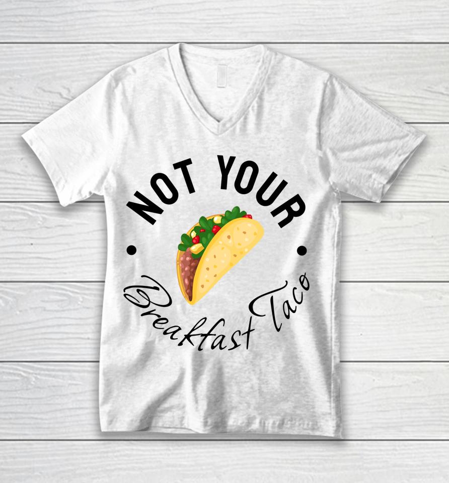Not Your Breakfast Taco Rnc Taco Unisex V-Neck T-Shirt