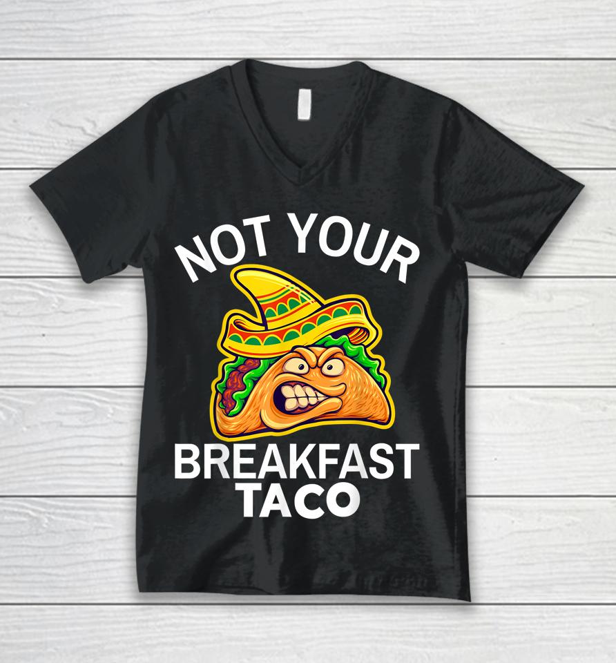 Not Your Breakfast Taco Shirt Womens Not Your Breakfast Taco Unisex V-Neck T-Shirt