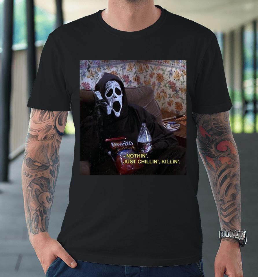 Nothin' Chillin' Killin' Horror Premium T-Shirt