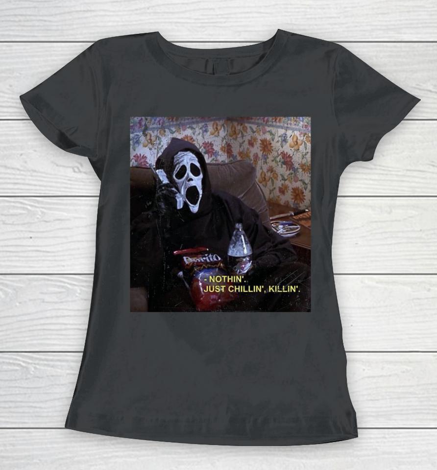 Nothin' Chillin' Killin' Horror Women T-Shirt