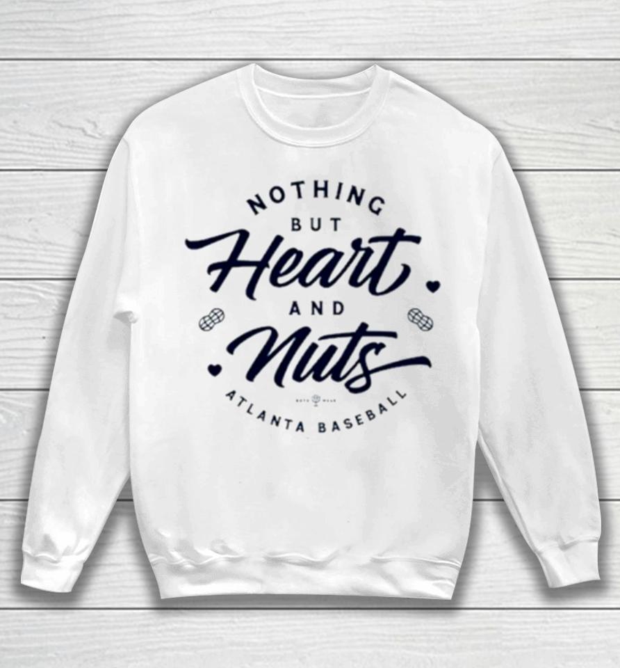 Nothing But Heart And Nuts Atlanta Baseball Sweatshirt