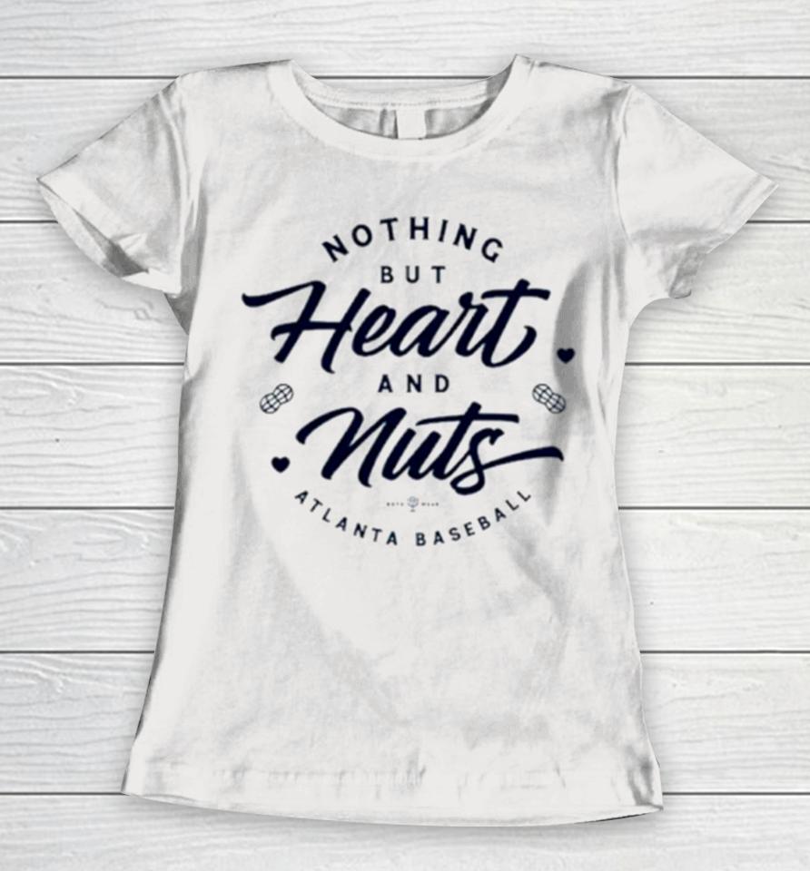 Nothing But Heart And Nuts Atlanta Baseball Women T-Shirt