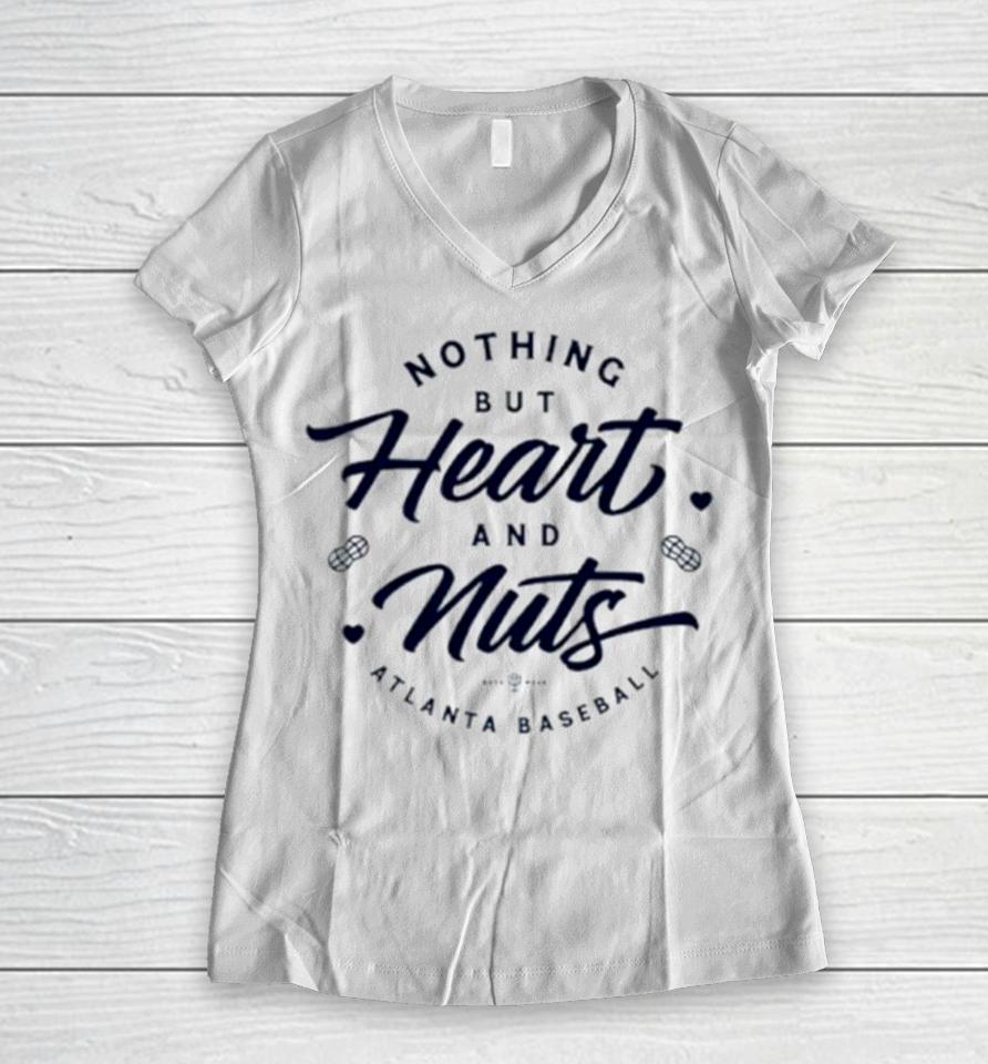 Nothing But Heart And Nuts Atlanta Baseball Women V-Neck T-Shirt