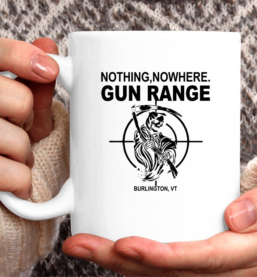 Nothing Nowhere Merch Gun Range Burlington Vt Coffee Mug