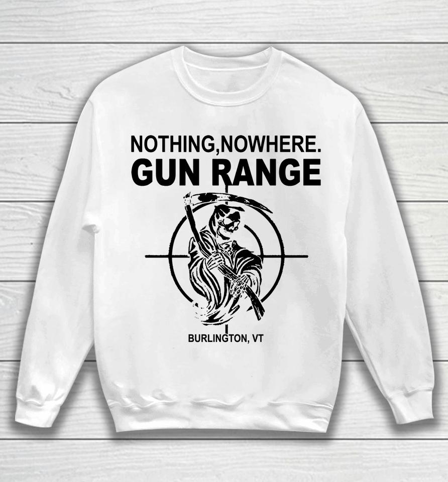 Nothing Nowhere Merch Gun Range Burlington Vt Sweatshirt